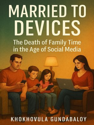 cover image of Married to Devices;The Death of Family Time in the Age of Social Media